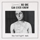 No One Can Ever Know - The Twilight Sad [VINYL]