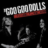 Greatest Hits: The Singles- Volume 1 - Goo Goo Dolls [VINYL]