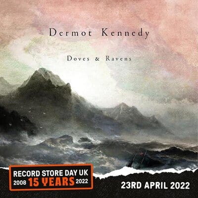 Doves & Ravens (RSD 2022):   - Dermot Kennedy [VINYL Limited Edition]