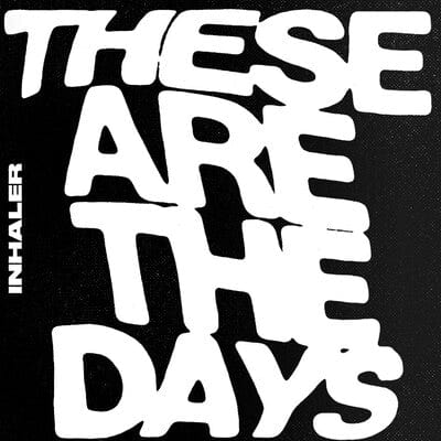 These Are the Days:   - Inhaler [7" VINYL]