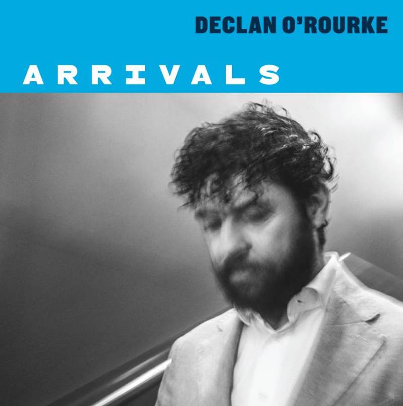 Arrivals:   - Declan O'Rourke [VINYL]