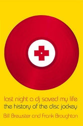 Last Night a DJ Saved My Life: The History of the Disc Jockey -  [BOOK]