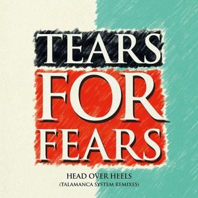 TEARS FOR FEARS - Head Over Heels (Talamanca System Remixes) [Vinyl]
